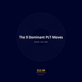 The 9 Dominant PLT Moves book scoring series strategy